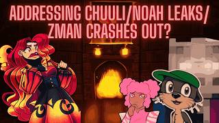 Addressing Chuuli/Noah Leaks/ZMAN crashes OUT!