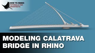 Modeling Calatrava Bridge in Rhino