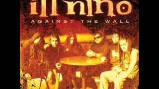 Ill Niño Against the Wall