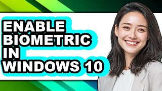 How to Enable Biometric in Windows 10 (easy Method)