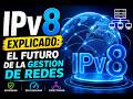 IPv8 Explicado: El Futuro de la Gestión de Redes