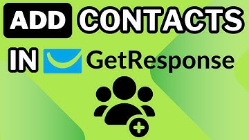 How To Add Contacts To A List In GetResponse