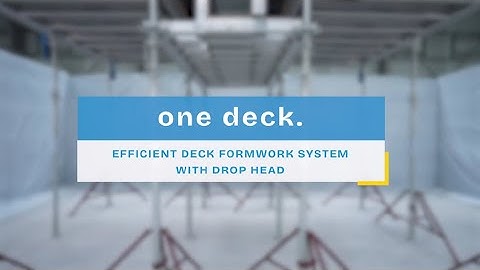 One Deck: Efficient Deck Formwork System with Drop Head