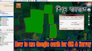 How to use Google Earth for GIS and Survey || গুগল আর্থ প্রো ব্যাবহার করা শিখুন বাংলাতে