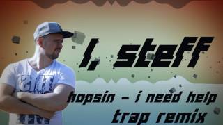 Hopsin - I Need Help (L. Steff Trap Remix)