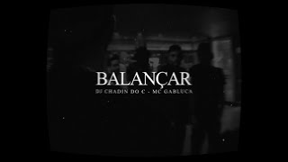 Balançar - DJ Chadin do C, MC Gabluca (Oficial Visualizer)