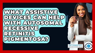 What Assistive Devices Can Help With Autosomal Recessive Retinitis Pigmentosa?