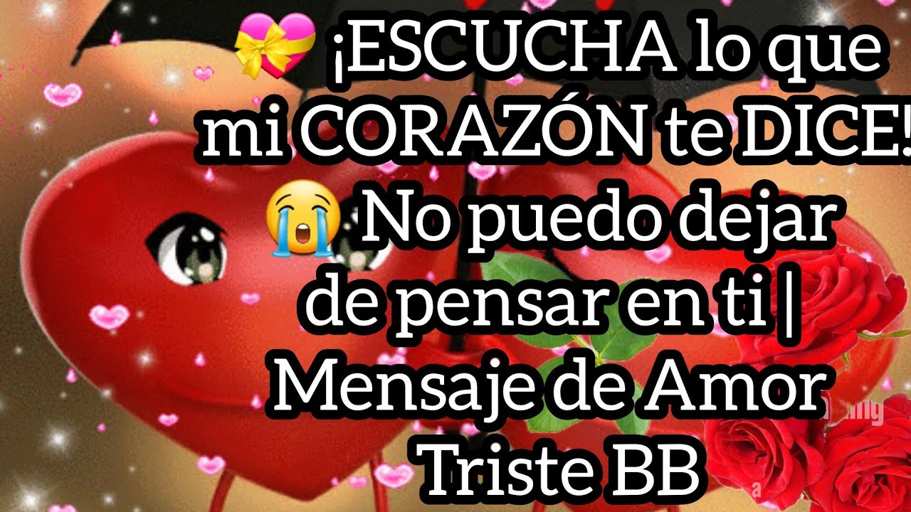 💝 ¡ESCUCHA lo que mi CORAZÓN te DICE! 😭 No puedo dejar de pensar en ti ...