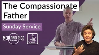 The Compassionate Father - Richard Powell - MRC Live in BSL - 21st June 2020