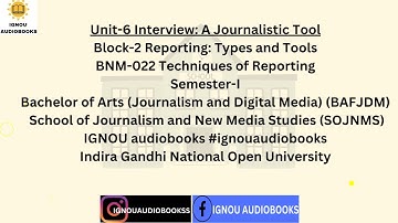 Interview: A Journalistic Tool Unit-6 Block-2 BNM 022 SEM 1 BAFJDM SOJNMS #ignou