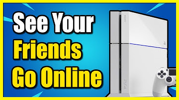 How to See When Friends Go Online on PS4 Console (Easy Tutorial)