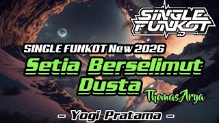 Download Lagu SINGLE FUNKOT ‼️ - Setia Berselimut Dusta ( Thomas Arya ) Hard New 2026 - ( Yogi Pratama ) MP3