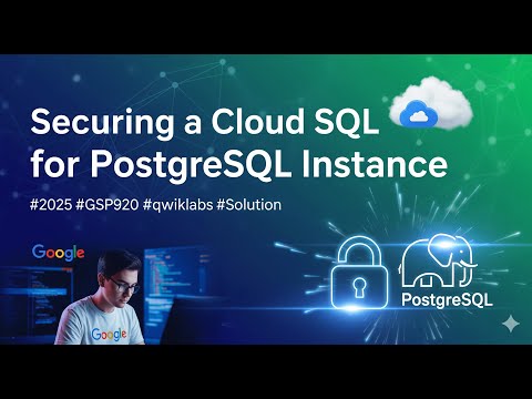Securing a Cloud SQL for PostgreSQL Instance | #GSP920 |#qwiklabs |#Solution