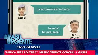 "Nunca será solteira", disse o tenente-coronel à Gisele