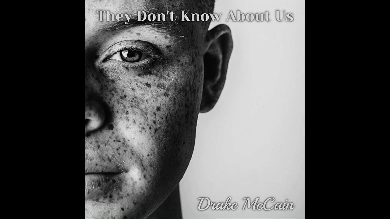 Drake Mccain They Don't Know About Us Drake McCain - They Don't Know About Us (Audio) - YouTube