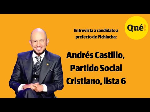 Entrevista a Andrés Castillo, candidato a prefecto de Pichincha por PSC, lista 6