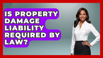 Is Property Damage Liability Required By Law? - Auto Coverage Explained