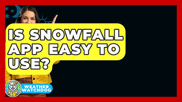 Is Snowfall App Easy To Use? - Weather Watchdog