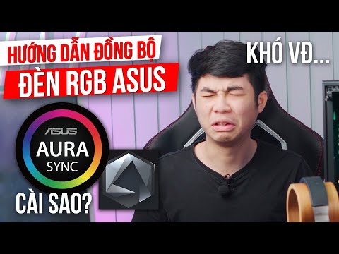 Hướng Dẫn Cài Đặt ASUS AURA SYNC – Đồng Bộ Đèn LED RGB SIÊU DỄ SIÊU ĐẸP Của ASUS