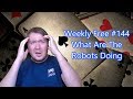 What Are The Robots Doing - Weekly Free #144 - Let