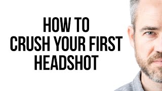 How to Crush Your First Professional Headshot Session  (essential portrait tips for non models)
