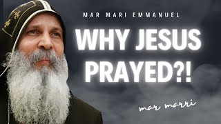 Why did Jesus pray? | Mar Mari Emmanuel