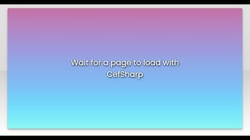 Wait for a page to load with CefSharp