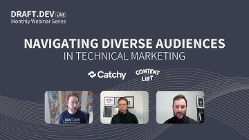 Navigating Diverse Audiences in Technical Marketing | Draft.dev Monthly Webinar Series