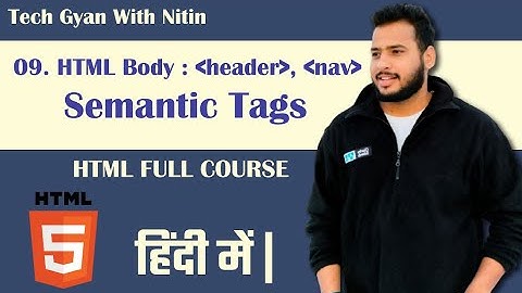 HTML Semantic Element & Advantage | हिंदी | Tech Gyan With Nitin #09