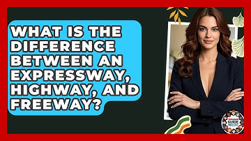 What Is The Difference Between An Expressway, Highway, And Freeway? - Teenager Guide to Life