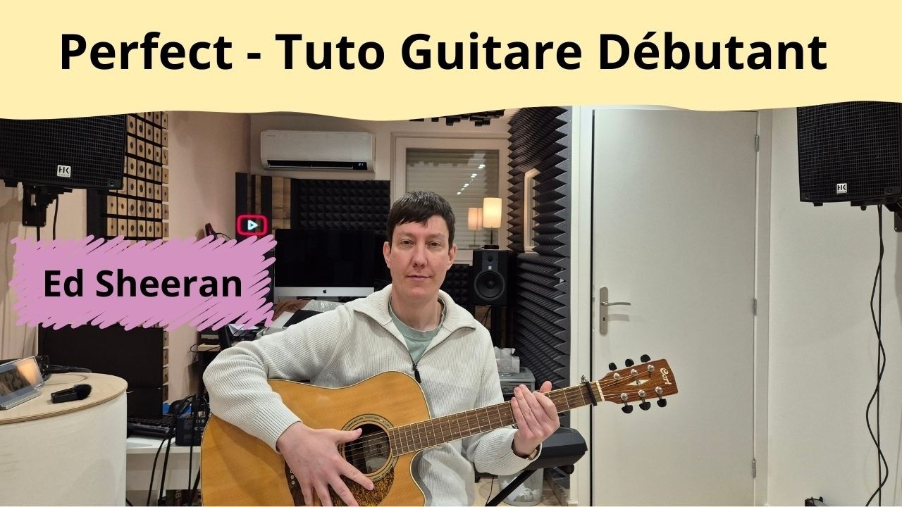 Perfect - Ed Sheeran - Tuto Guitare Débutant