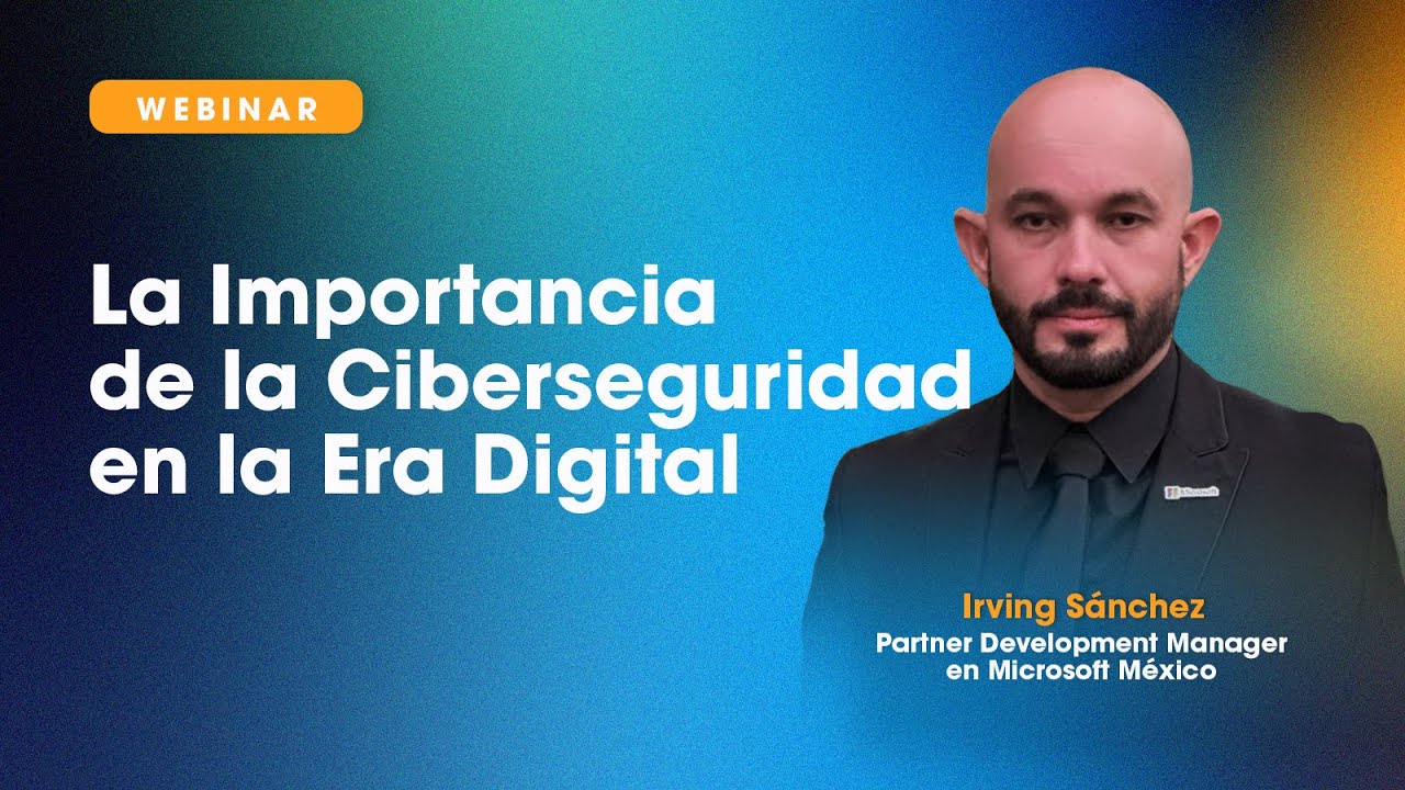 Webinar La importancia de la Ciberseguridad en la Era Digital - YouTube
