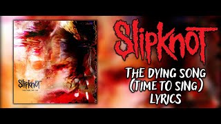 Slipknot - The Dying Song (Time to Sing) (Lyric Video) (HQ)