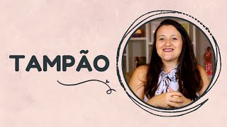 Precisamos falar sobre tampão mucoso.