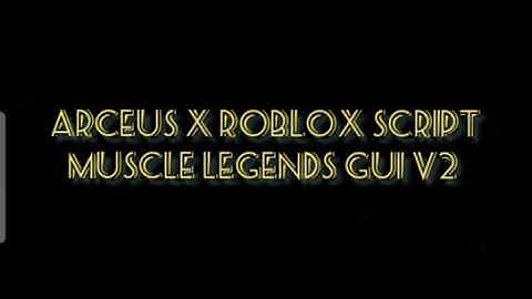 ARCEUS X ROBLOX SCRIPT - MUSCLE LEGENDS GUI V2 OP - see script link on comments