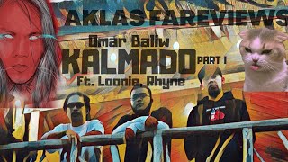 AKLAS FAREVIEWS | KALMADO PART I  OMAR BALIW ft. LOONIE, RHYNE