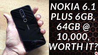 Nokia 6.1 Plus 6GB, 64GB @ 10,000 - Unboxing &amp; Overview