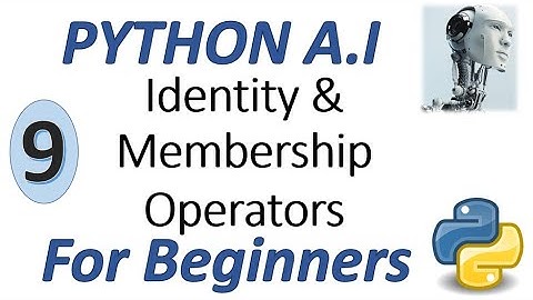 Machine Learning Tutorial Python  : 9. Python Identity and Membership Operator