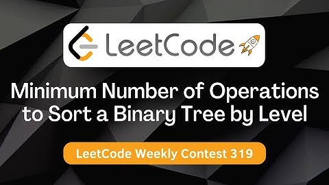 Minimum Number of Operations to Sort a Binary Tree by Level || LeetCode Weekly 319 || C++