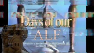 Days of our ALF - A Days of our Lives / ALF Mashup