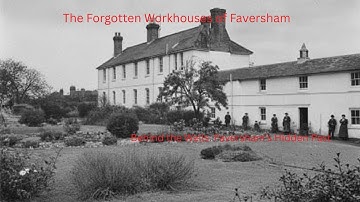 The Forgotten Workhouses of Faversham | Hidden History of Kent’s Poor Redited Sound.