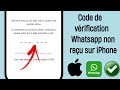 Comment rparer le code de vrification whatsapp non reu sur iphone