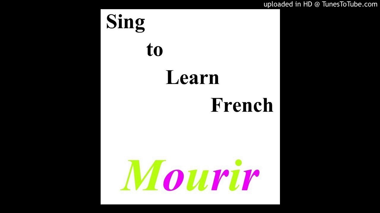 Sing to Learn French CD2 25. Mourir YouTube