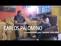 Carlos palomino la entrevista por sandra mantilla