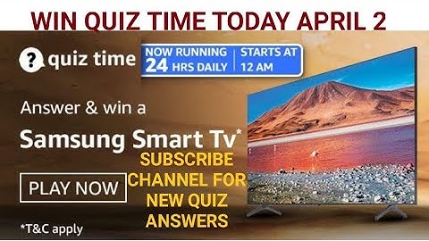 Amazon Daily Quiz Time Answers today, Win Samsung Smart TV, Quiz Time on April 2