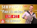 Sebpresta  live 22 place  la musique  30 minutes 