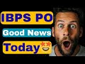📢 IBPS PO ✅ GOOD NEWS 🤩