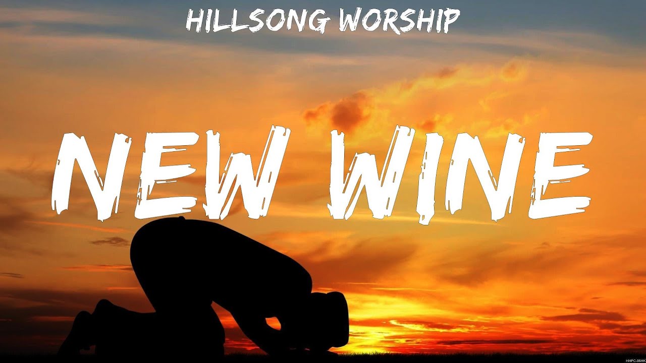 Hillsong Worship New Wine (Lyrics) Hillsong Worship YouTube