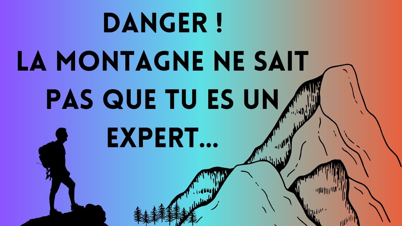 Danger la Montagne ne sait pas que tu es un expert ! Tutto Alpinisme 84 ...
