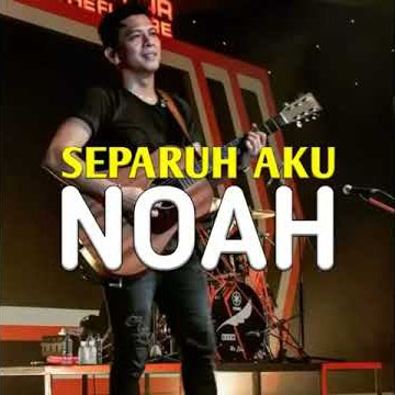 Noah separuh aku story wa